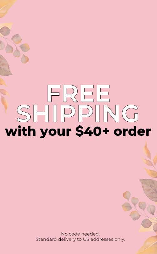 Ship Free with $40+ Order